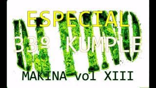 DJ PINO - ESPECIAL 33º KUMPLE "MAKINA vol XIII" + REGALO