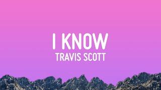 Travis Scott - I KNOW ? (Lyrics)