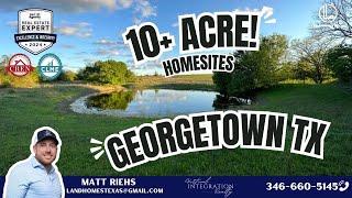 10+ Acre Homesites in Georgetown, TX!