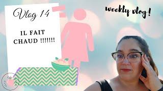 Weekly vlog ! il fait chaud !!!!!