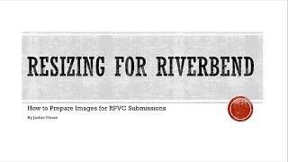 Resizing your pictures for Riverbend Photo Video Club