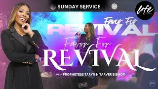 FAVOR FOR REVIVAL | SUNDAY SERVICE | PROPHETESS TARYN TARVER BISHOP