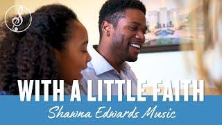 "With a Little Faith" | Shawna Edwards ft. Conlon & Rachel | Official MV | Uplifting Christian Music