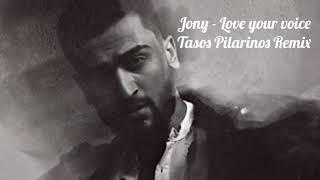 Jony - Love your voice (Tasos Pilarinos Remix)