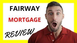  Fairway Mortgage Review - Pros, Cons and Rates