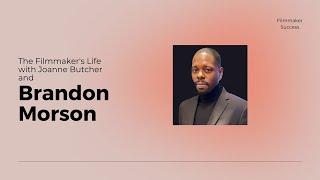 The Filmmaker's Life - Brandon Morson - Writer/Producer/Director   3/9/23