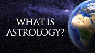 Astrology Explained: What Is Astrology?