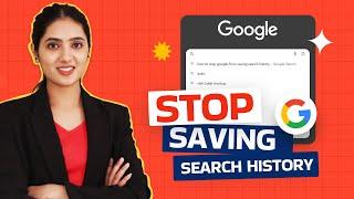 How to Stop Google from Saving Search History | Stop Saving Browsing History on Google Chrome