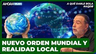 El nuevo orden mundial y la realidad local | Reynaldo Sietecase y Paula Macchi #AQuéDarleBola