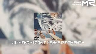 Lil Neko - I don't wanna die shawty