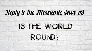 Reply To Messianic Jews #9 - Is The World Round? By Rabbi Efraim Kachlon W/English Subtitles