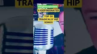 #tragicallyhip # #joepinionated #highonopinions #imjoepinionated #canadiancontent #musiclist #imj