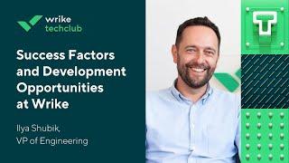 Success Factors and Development Opportunities at Wrike: Insights from Ilya Shubik, VP of Engineering