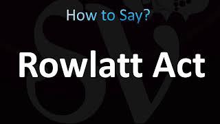 How to Pronounce Rowlatt Act (CORRECTLY!)