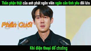 Phần 2 - Thân phận thật của anh phát ngôn viên ngăn cản tình yêu đôi lứa