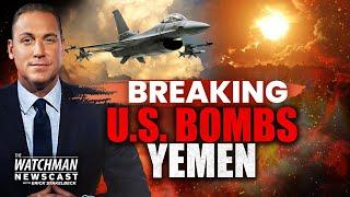U.S. Airstrikes POUND Yemen; Houthis Launch Ballistic Missile at Israel | Watchman Newscast LIVE