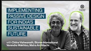 Implementing Passive Design For India's Sustainable Future ft Chitra Vishwanath and Verendra Wakhloo