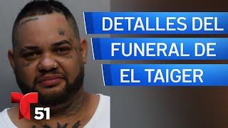 Anuncian detalles sobre el funeral de El Taiger