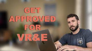 2 Things you MUST DO to get Approved for VR&E (VOC REHAB)