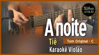 Tiê - A noite - Karaokê Violão