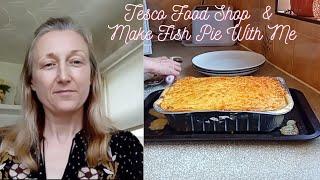 Tesco Food Shop / Make Fish Pie With Me