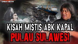 KISAH MISTIS ABK DI PULAU SULAWESI!  SELAMA BERLAYAR KAMI SELALU DI GANGGU SOSOK MENYERAMKAN