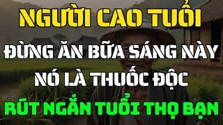 NGƯỜI CAO TUỔI 5 bữa sáng PHÁ HỦY SỨC KHỎE CỦA BẠN và 5 bữa bạn nên ăn mỗi ngày!