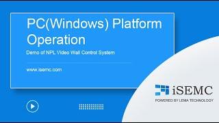 PC(Windows) Platform Operation Demo of NPL Video Wall Control System