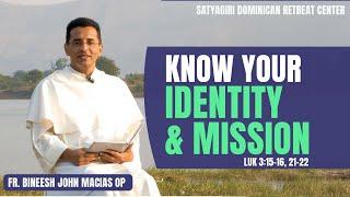 Know Your Identity and Mission | | Fr. Bineesh  John Macias OP | Luk 3:15-16, 21-22