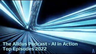 The Alldus Podcast – AI in Action Top 10 Episodes 2022