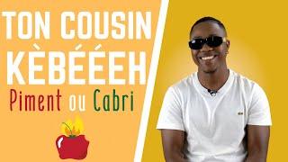 Piment ou Cabri - Ton Cousin Kèbééeh