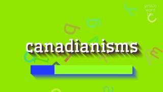 How to say "canadianisms"! (High Quality Voices)