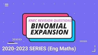 BEST KNEC REVISION : BINOMIAL EXPANSION  FOR  ( DIPLOMA MOD 1 AND CERTIFICATE MOD 2)