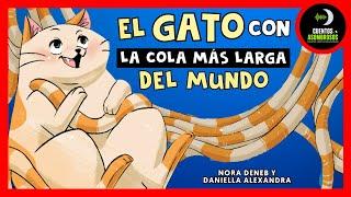 El Gato Con La Cola Más Larga Del Mundo | Nora Deneb | Cuentos Para Dormir Asombrosos Infantiles