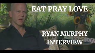 EAT PRAY LOVE - RYAN MURPHY INTERVIEW (2010)