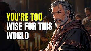 7 Signs You're Too Smart to Be Understood | Stoic Observation