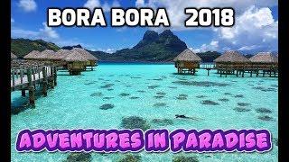 Bora Bora - Adventures in Paradise 2018 , 4K