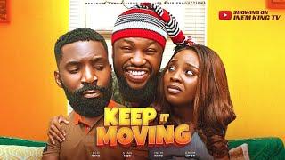 KEEP IT MOVING (FULL MOVIE) | ESO DIKE| INEM KING| STAN NZE - LATEST 2025 NIGERIAN MOVIE