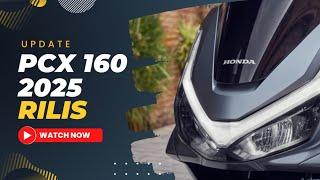 NEW PCX 160 2025 RILIS TAHUN INI ⁉️ TONTON SAMPAI SELESAI