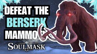 SOULMASK: Defeat The BERSERK Mammoth Boss