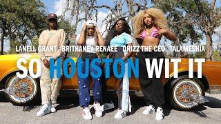 ‘So Houston Wit It' (cypHERS) ft. LaNell Grant, Talameshia, Drizz the CEO & Brithaney Renaee