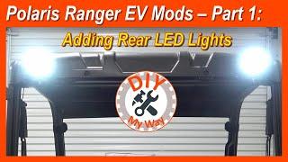 Polaris Ranger EV Mods - Part 1:  Adding Rear LED Lights (#155)