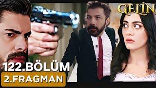 Gelin Dizisi 122.Bölüm 2.Fragmanı || 13 Ocak  Pazartesi || Bunu bana nasıl yaptın Hancer..!