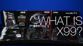 What is Intel's X99 Chipset? Motherboard Roundup ft. Gigabyte, ASUS, MSI