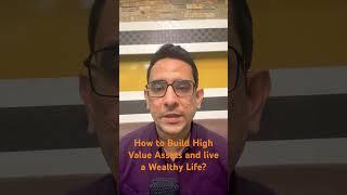 How to build an Asset | How to build high value assets & live a Wealthy Life #wealthymindset #wealth