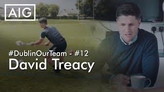 #DublinOurTeam - Episode 12 - David Treacy - Dublin Senior Hurler