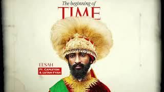 Lutan Fyah ft. Capleton & Eesah - The Beginning of Time