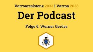 Varroaresistenz 2033 I Der Podcast - Folge drei 6: Werner Gerdes  im Interview