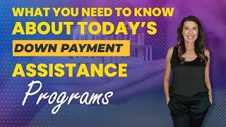 What You Need to Know About Today's Down Payment Assistance Programs