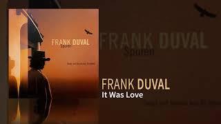 Frank Duval - It Was Love